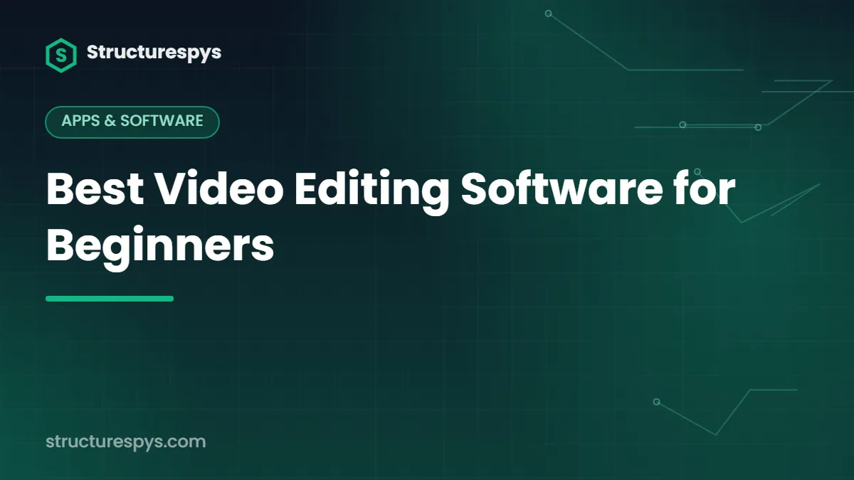 Best Video Editing Software for Beginners — Structurespys