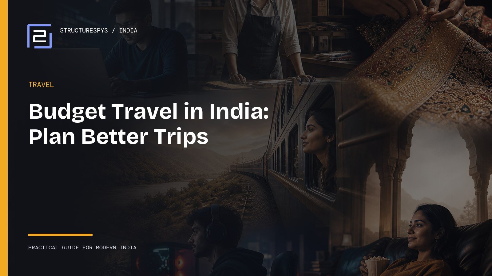 Budget Travel in India: How to Plan Better Trips Without Overspending — Structurespys