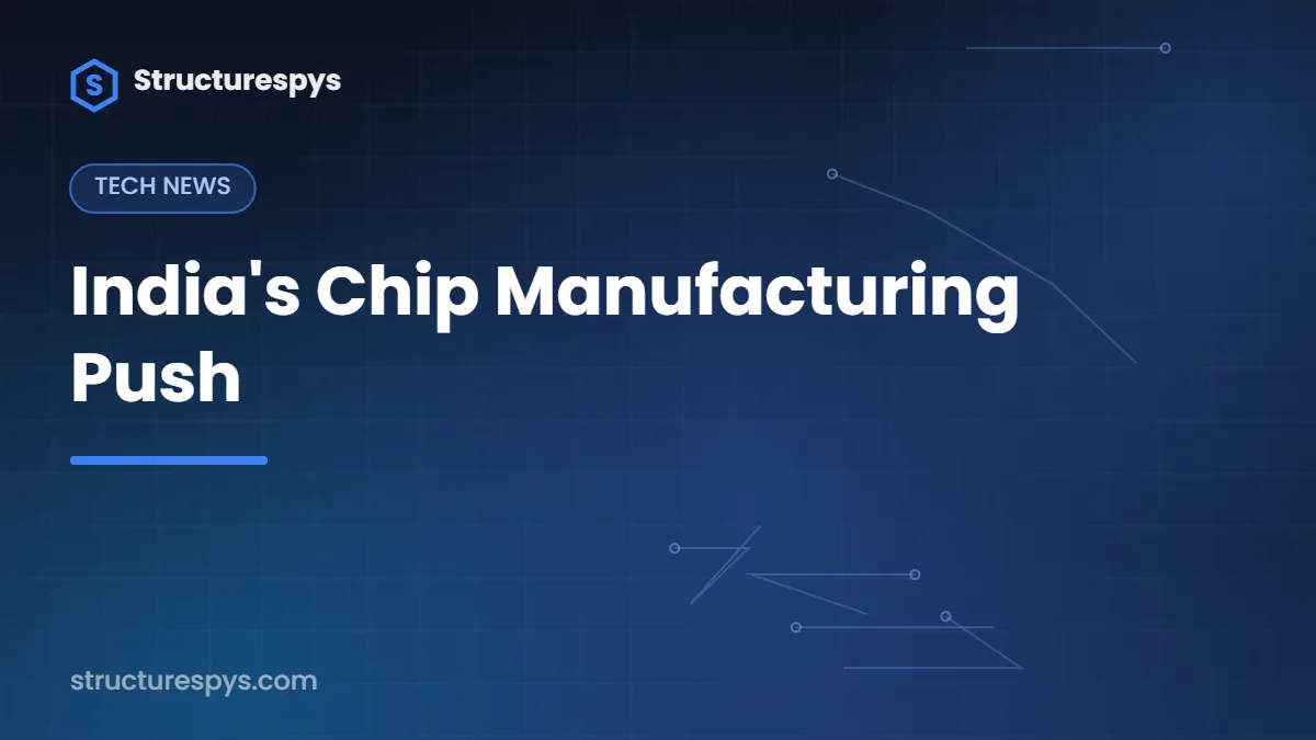 India's Chip Manufacturing Push — Structurespys