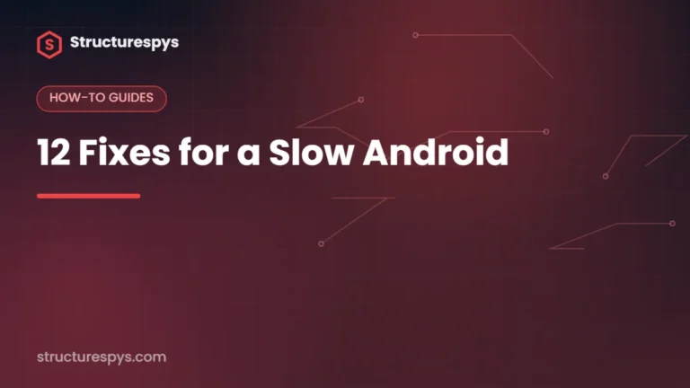 12 Fixes for a Slow Android — Structurespys