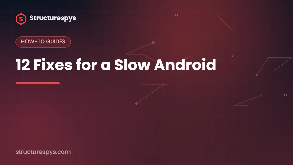 12 Fixes for a Slow Android — Structurespys